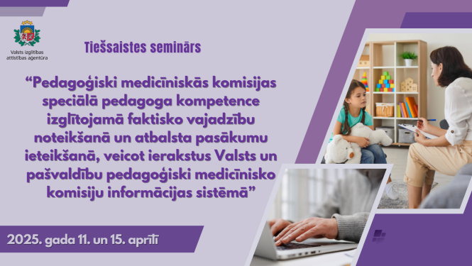 Tiešsaistes seminārs pedagoģiski medicīnisko komisiju speciālajiem pedagogiem 2025. gada 11. un 15. aprīlī