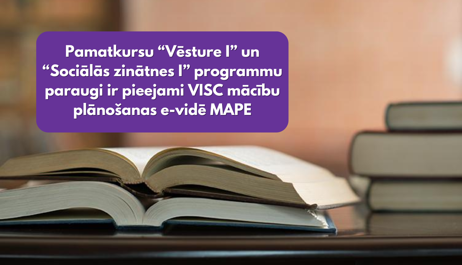 Pamatkursu “Vēsture I” un “Sociālās zinātnes I” programmu paraugi ir pieejami VISC mācību plānošanas e-vidē MAPE